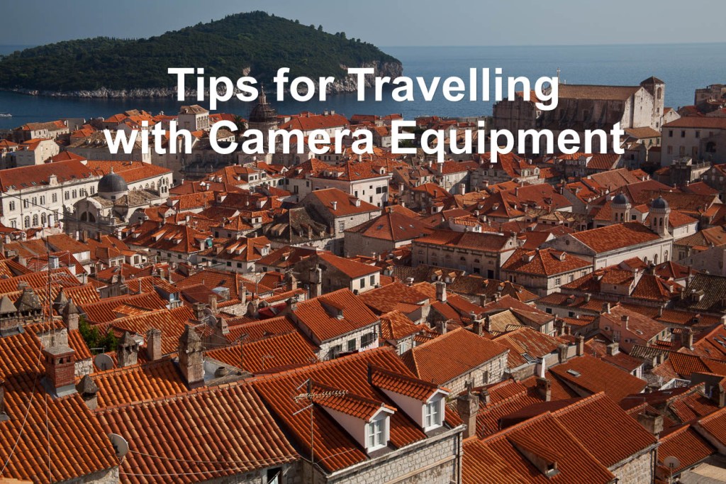 Tips for travelling with Camera&nbsp;Equipment