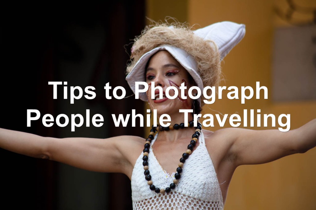 Tips to Photograph People while&nbsp;Travelling